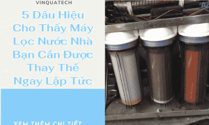 5 Dấu Hiệu Cho Thấy Máy Lọc Nước Nhà Bạn Cần Được Thay Thế Ngay Lập Tức