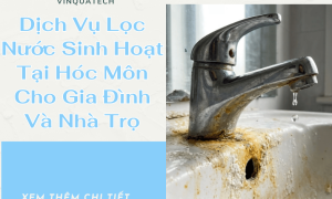 Dịch Vụ Lọc Nước Sinh Hoạt Tại Hóc Môn Cho Gia Đình Và Nhà Trọ