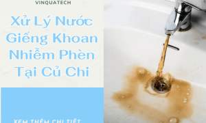 Xử Lý Nước Giếng Khoan Nhiễm Phèn Tại Củ Chi – Hệ Thống Lọc Nước Chuẩn 2026