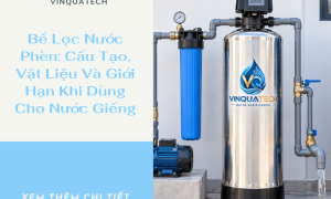 Bể Lọc Nước Phèn: Cấu Tạo, Vật Liệu Và Giới Hạn Khi Dùng Cho Nước Giếng
