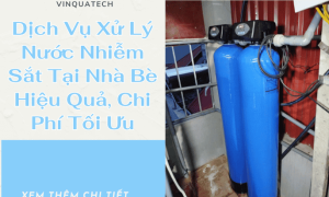 Dịch Vụ Xử Lý Nước Nhiễm Sắt Tại Nhà Bè Hiệu Quả, Chi Phí Tối Ưu