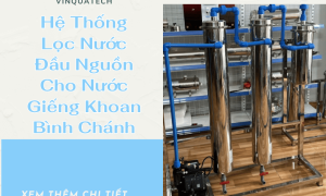 Hệ Thống Lọc Nước Đầu Nguồn Cho Nước Giếng Khoan Bình Chánh