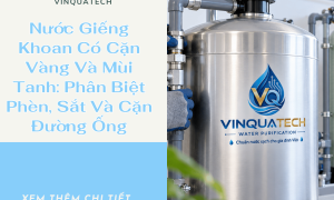 Nước Giếng Khoan Có Cặn Vàng Và Mùi Tanh: Phân Biệt Phèn, Sắt Và Cặn Đường Ống