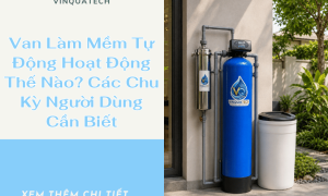 Van Làm Mềm Tự Động Hoạt Động Thế Nào? Các Chu Kỳ Người Dùng Cần Biết