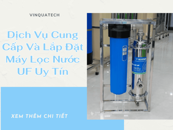 Dịch Vụ Cung Cấp Và Lắp Đặt Máy Lọc Nước UF Uy Tín