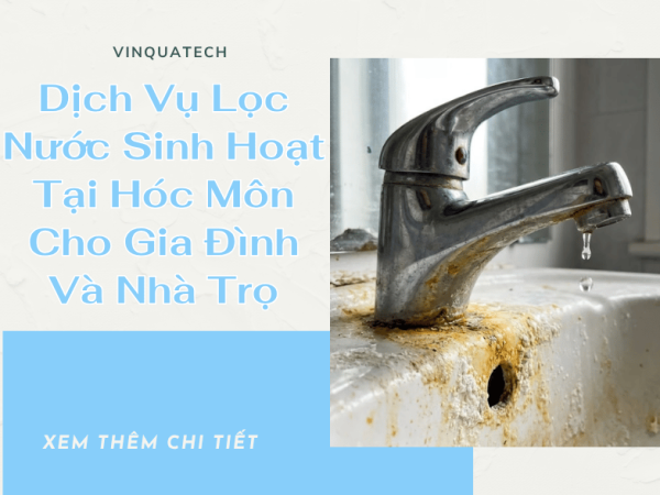 Dịch Vụ Lọc Nước Sinh Hoạt Tại Hóc Môn Cho Gia Đình Và Nhà Trọ