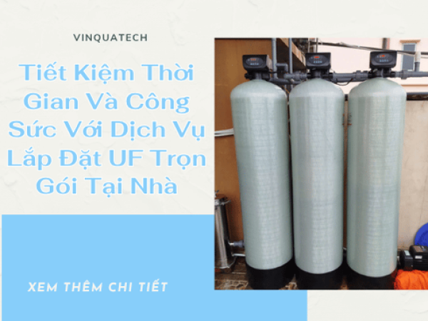 Tiết Kiệm Thời Gian Và Công Sức Với Dịch Vụ Lắp Đặt UF Trọn Gói Tại Nhà