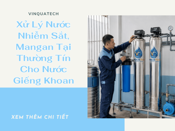 Xử Lý Nước Nhiễm Sắt, Mangan Tại Thường Tín Cho Nước Giếng Khoan