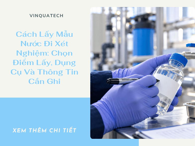 Cách Lấy Mẫu Nước Đi Xét Nghiệm: Chọn Điểm Lấy, Dụng Cụ Và Thông Tin Cần Ghi