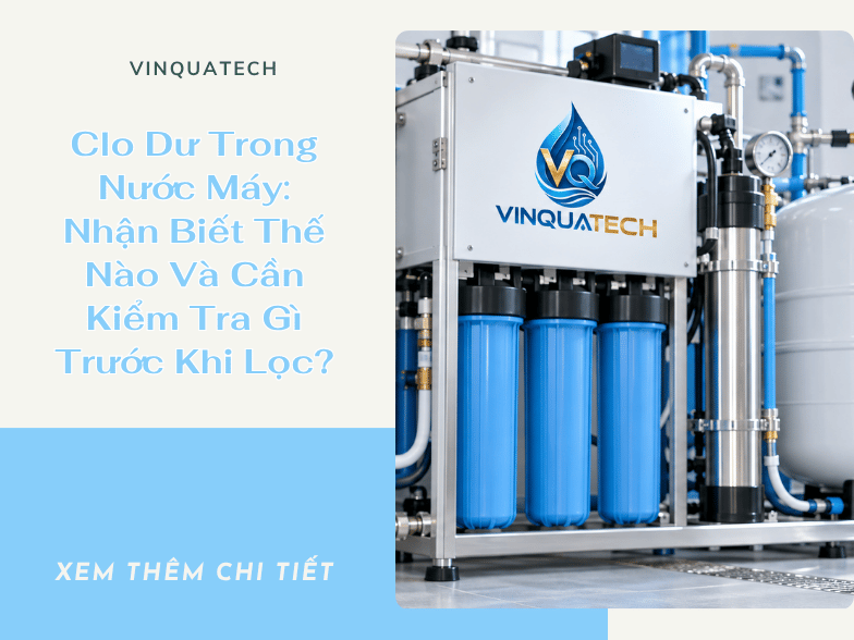 Clo Dư Trong Nước Máy: Nhận Biết Thế Nào Và Cần Kiểm Tra Gì Trước Khi Lọc?